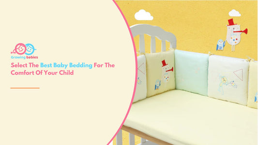Select The Best Baby Bedding For The Comfort Of Your Child